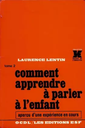 Couverture du produit · Comment apprendre à parler à l'enfant: Aperçu d'une expérience en cours (Collection Science de l'éducation)