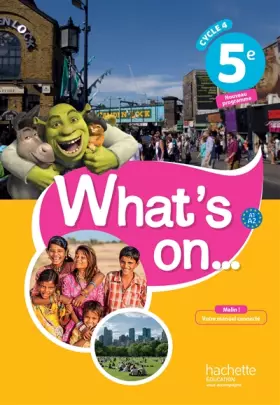 Couverture du produit · What's on... anglais cycle 4 / 5e - Livre élève - éd. 2017