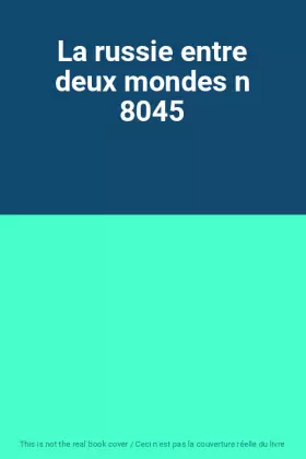 Couverture du produit · La russie entre deux mondes n 8045