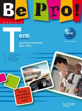 Couverture du produit · Be pro! Terminale Bac Pro - Livre élève - Ed.2011