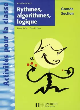 Couverture du produit · Activités pour la classe : Mathématiques : Rythmes, algorithmes et logique, grande section de maternelle
