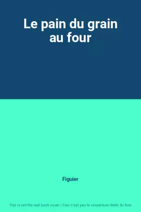 Couverture du produit · Le pain du grain au four