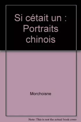 Couverture du produit · Si cétait un : Portraits chinois