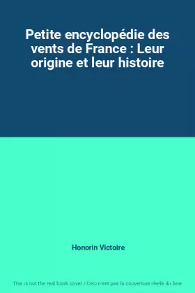 Couverture du produit · Petite encyclopédie des vents de France : Leur origine et leur histoire