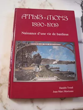 Couverture du produit · Athis-Mons 1890-1939, Naissance d'une vie de banlieue