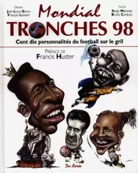 Couverture du produit · MONDIAL TRONCHES 98. 110 personnalités du football sur le grill