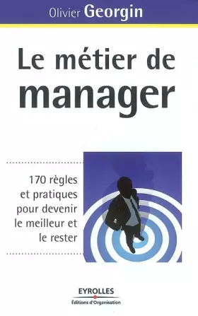 Couverture du produit · Le métier de manager: 170 règles et pratiques pour devenir le meilleur et le rester
