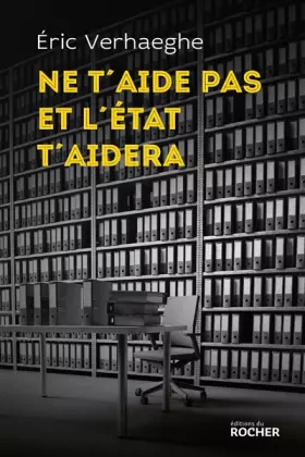 Couverture du produit · Ne t'aide pas et l'État t'aidera: La Sécurité sociale et la mort de la responsabilité