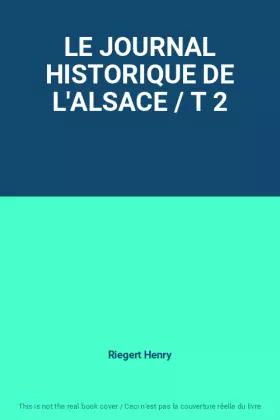 Couverture du produit · LE JOURNAL HISTORIQUE DE L'ALSACE / T 2