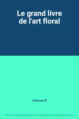 Couverture du produit · Le grand livre de l'art floral