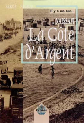 Couverture du produit · Il y a cent ans-- --naissait la côte d'Argent