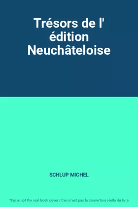 Couverture du produit · Trésors de l' édition Neuchâteloise