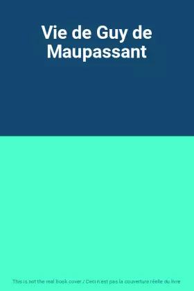 Couverture du produit · Vie de Guy de Maupassant