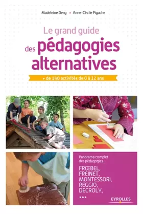 Couverture du produit · Le grand guide des pédagogies alternatives: + de 140 activités de 0 à 12 ans