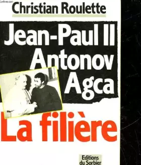 Couverture du produit · Jean Paul 2 Antonov Agca La Filiere