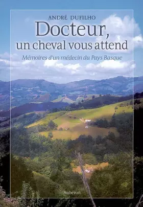 Couverture du produit · &34Docteur, un cheval vous attend&34: Mémoires d'un médecin du Pays Basque