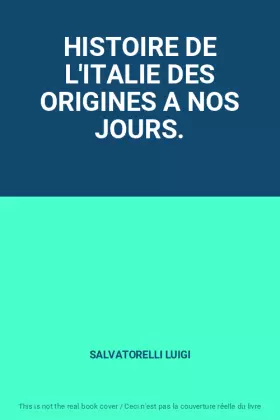 Couverture du produit · HISTOIRE DE L'ITALIE DES ORIGINES A NOS JOURS.