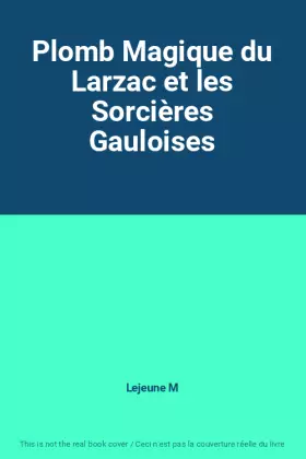 Couverture du produit · Plomb Magique du Larzac et les Sorcières Gauloises
