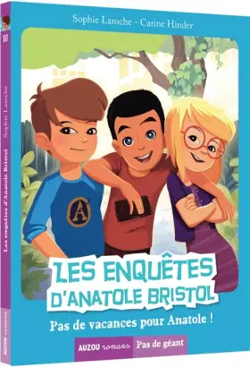 Couverture du produit · Les enquêtes d'Anatole Bristol, Tome 10 : Pas de vacances pour Anatole !