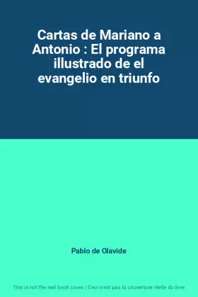 Couverture du produit · Cartas de Mariano a Antonio : El programa illustrado de el evangelio en triunfo