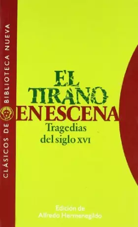 Couverture du produit · El tirano en escena: (Tragedias del siglo XVI): 39 (Clásicos de Biblioteca Nueva)