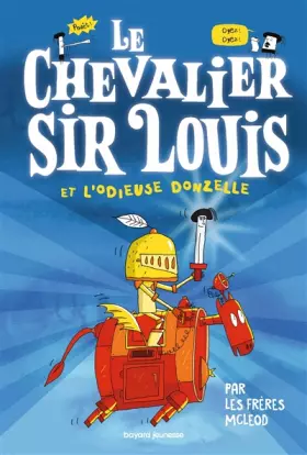 Couverture du produit · Le chevalier sir Louis, Tome 01: Le chevalier Sir Louis et l'Odieuse Donzelle