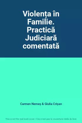 Couverture du produit · Violența în Familie. Practică Judiciară comentată