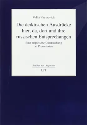 Couverture du produit · Die deiktischen Ausdrücke hier, da, dort und ihre russischen Entsprechungen: Eine empirische Untersuchung an Pressetexten