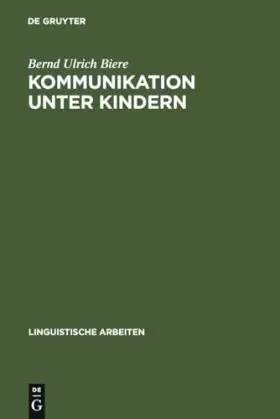 Couverture du produit · Kommunikation unter Kindern: methodische Reflexion und exemplarische Beschreibung (Linguistische Arbeiten, 65, Band 65)