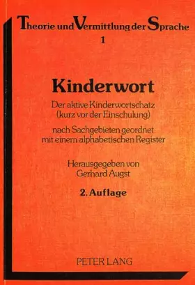 Couverture du produit · Kinderwort: Der aktive Kinderwortschatz (kurz vor der Einschulung) nach Sachgebieten geordnet mit einem alphabetischen Register