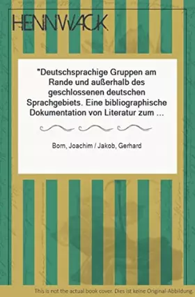 Couverture du produit · Deutschsprachige Gruppen am Rande und ausserhalb des geschlossenen deutschen Sprachgebiets: Eine bibliographische Dokumentation