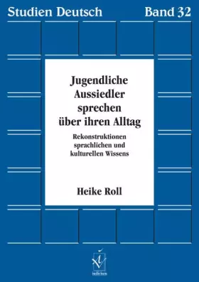 Couverture du produit · Jugendliche Aussiedler sprechen über ihren Alltag: Rekonstruktionen sprachlichen und kulturellen Wissens: Rekonstruktion sprach
