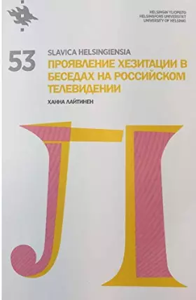 Couverture du produit · Slavica Helsingiensia 53. Forms of the emergence of hesitation in Russian televison shows. Dissertation