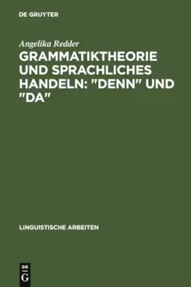 Couverture du produit · Grammatiktheorie und sprachliches Handeln: "denn" und "da" (Linguistische Arbeiten, 239, Band 239)