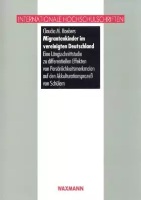 Couverture du produit · Migrantenkinder im vereinigten Deutschland: Eine Längsschnittstudie zu differentiellen Effekten von Persönlichkeitsmerkmalen au