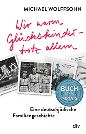 Couverture du produit · Wir waren Glückskinder – trotz allem. Eine deutschjüdische Familiengeschichte: Die berührende Familienbiografie des preisgekrön