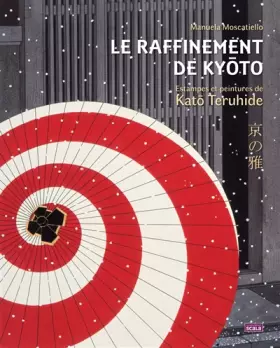 Couverture du produit · Le raffinement de Kyôto: Estampes et peintures de Katô Teruhide