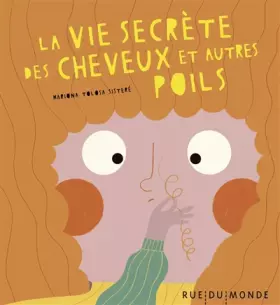 Couverture du produit · La vie secrète des cheveux et autres poils