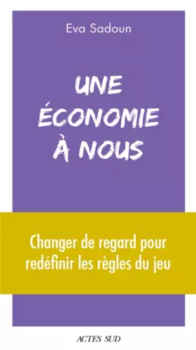 Couverture du produit · Une économie à nous: Changer de regard pour redéfinir les règles du jeu