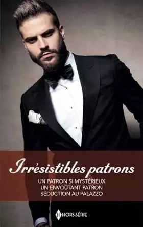 Couverture du produit · Irrésistibles patrons: Patron si mystérieux-Envoûtant patron-Séduction au Palazzo
