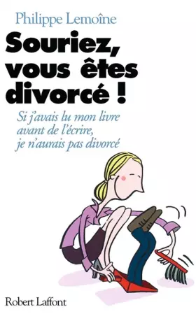 Couverture du produit · Souriez, vous êtes divorcés : si j'avais lu mon livre avant de l'écrire, j'aurais pas divorcé