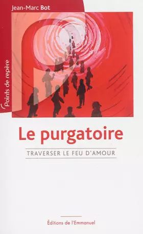 Couverture du produit · Le Purgatoire - Traverser le feu d´Amour