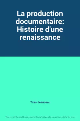 Couverture du produit · La production documentaire: Histoire d'une renaissance