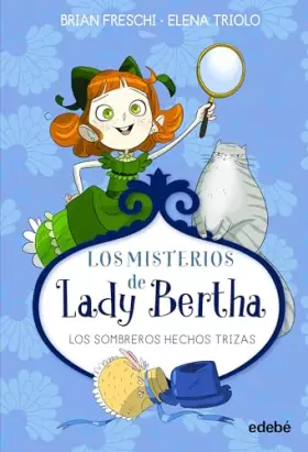 Couverture du produit · LADY BERTHA Y LOS SOMBREROS HECHOS TRIZAS (LOS MISTERIOS DE LADY BERTHA)