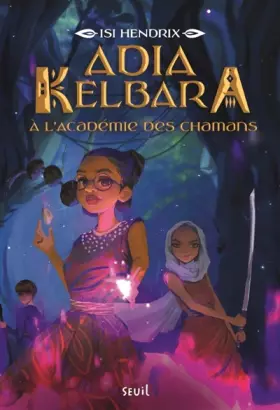 Couverture du produit · Adia Kelbara à l'Académie des chamans, tome 1