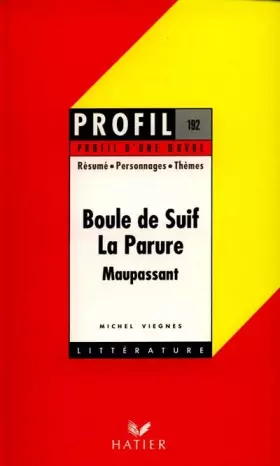Couverture du produit · Profil d'une oeuvre : Boule de suif, La parure, Maupassant