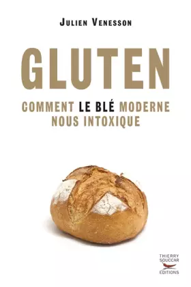 Couverture du produit · Gluten Comment le blé moderne nous intoxique