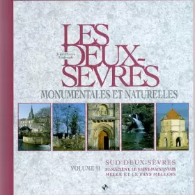Couverture du produit · Les Deux-Sèvres - monumentales et naturelles: Volume II Sud Deux-Sèvres