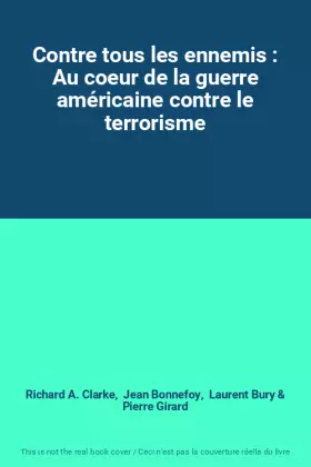 Couverture du produit · Contre tous les ennemis : Au coeur de la guerre américaine contre le terrorisme