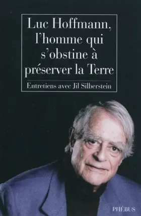 Couverture du produit · Luc Hoffmann, l'homme qui s'obstine à préserver la terre